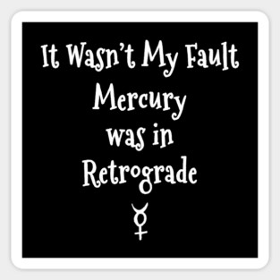 Mercury Retrograde's Fault Cheeky Witch® Magnet