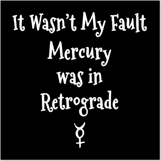 Mercury Retrograde's Fault Cheeky Witch® Wall Art by Cheeky Witch
