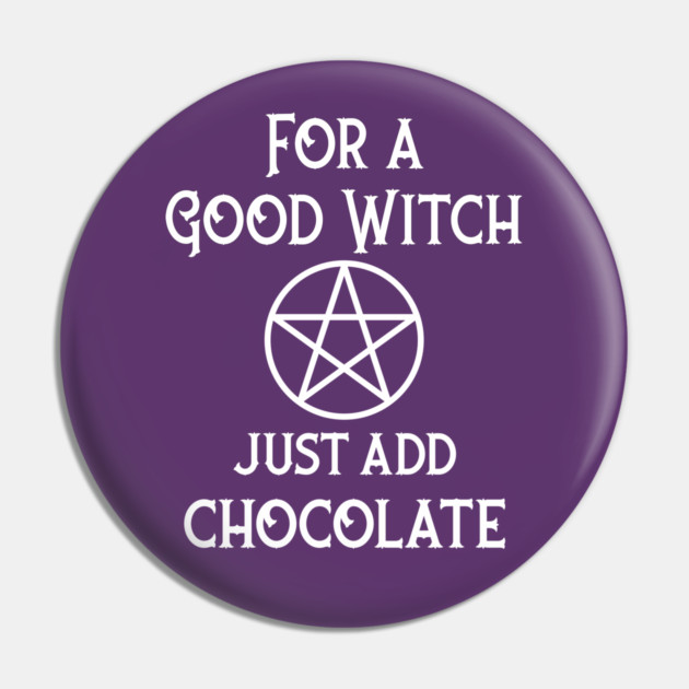 For a Good Witch Just Add Chocolate Cheeky Witch® Pin by Cheeky Witch