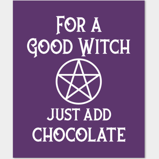 For a Good Witch Just Add Chocolate Cheeky Witch® Wall Art by Cheeky Witch