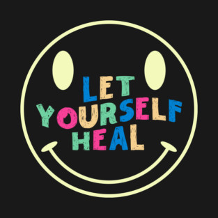 Let Yourself Heal Smile Face T-Shirt