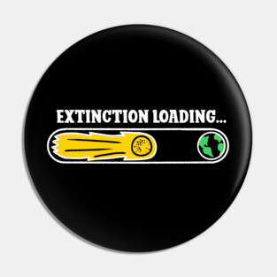 End of the World - Extinction Loading Pin