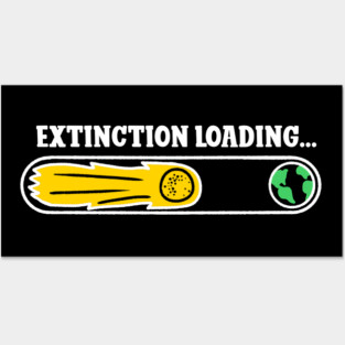 End of the World - Extinction Loading Posters and Art