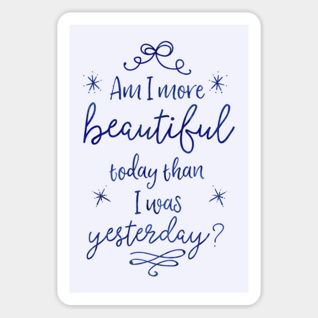 Am I more beautiful today than I was yesterday? Magnet by Stars Hollow Mercantile