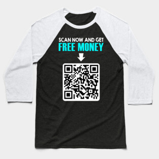Free money RickRoll QR code joke Baseball T-Shirt