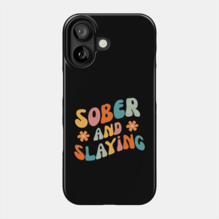 Sober and Slaying Phone Case