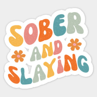 Sober and Slaying Sticker