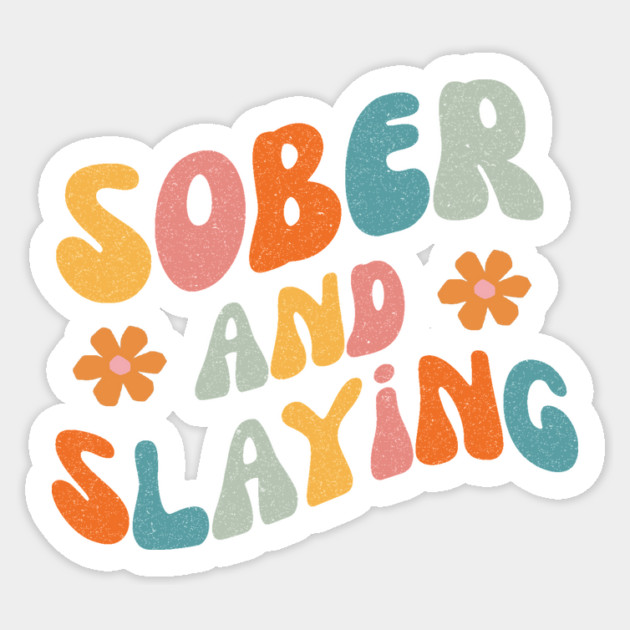 Sober and Slaying Sticker by The WYLD Tribe