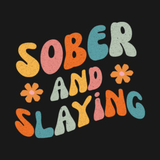 Sober and Slaying T-Shirt