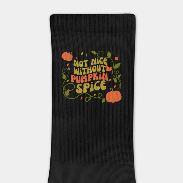 Not Nice Without Pumpkin Spice by The WYLD Tribe