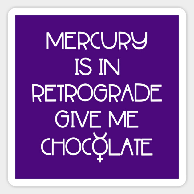 Mercury is in Retrograde. Give Me Chocolate Cheeky Witch® Sticker by Cheeky Witch
