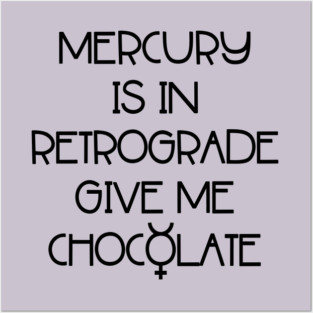 Mercury is in Retrograde. Give Me Chocolate Cheeky Witch® Posters and Art