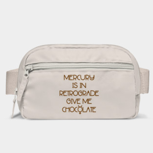 Mercury is in Retrograde. Give Me Chocolate Cheeky Witch® Bag