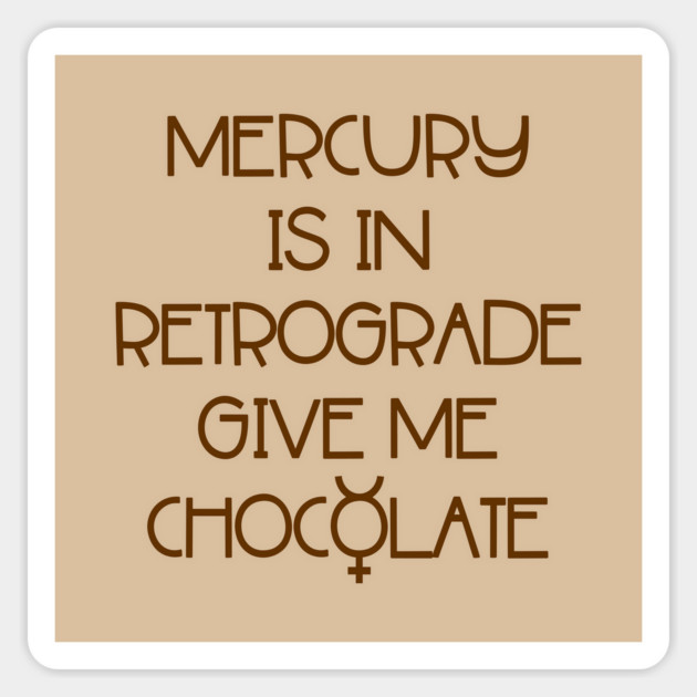 Mercury is in Retrograde. Give Me Chocolate Cheeky Witch® Sticker by Cheeky Witch