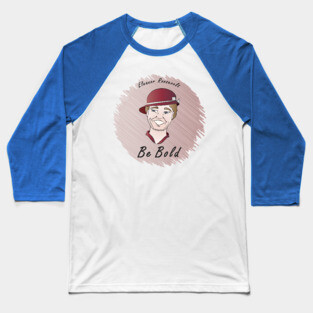 Be Bold: Eleanor Roosevelt Baseball T-Shirt