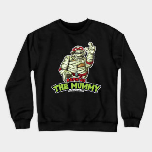 Raph as The Mummy Crewneck Sweatshirt