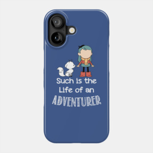 Such is the Life of an Adventurer Phone Case