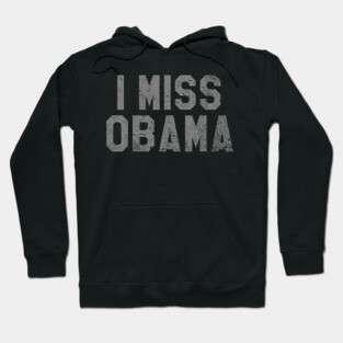 I Miss Obama, Bring Back Obama Hoodie