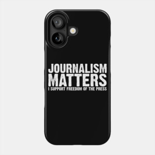Journalism Matters I Support Freedom of the Press Phone Case
