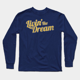 Livin' The Dream, Vintage Styled Distressed Long Sleeve T-Shirt