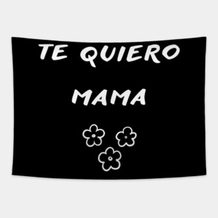 Te QUIERO MAMA TE AMO Tapestry