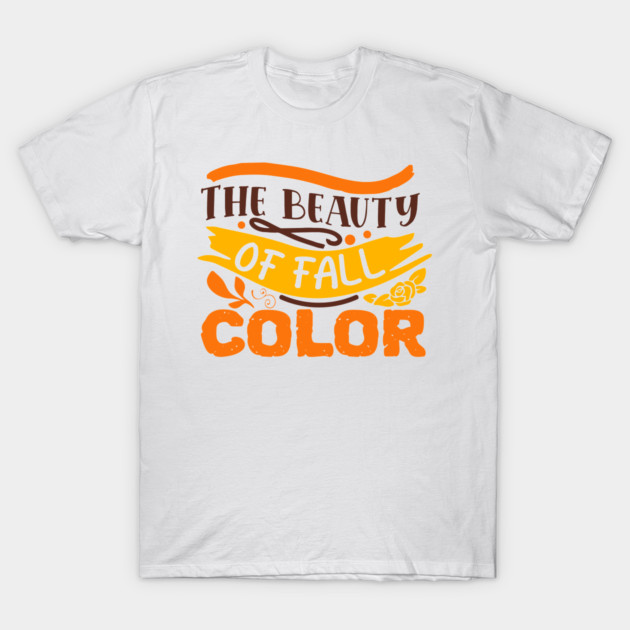 The beauty of fall color T-Shirt by DrollDrifter
