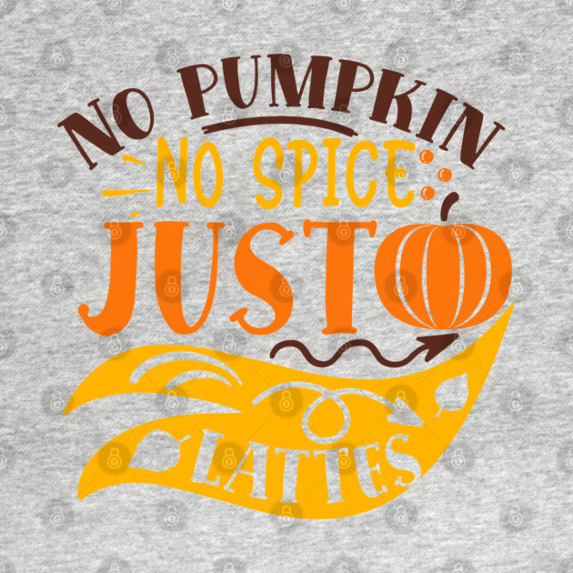 No pumpkin no spice just lattes by DrollDrifter