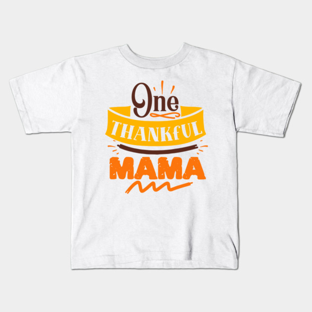 One thankful mama Kids T-Shirt by DrollDrifter