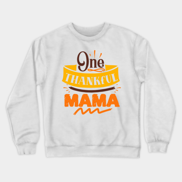 One thankful mama Crewneck Sweatshirt by DrollDrifters
