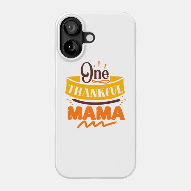 One thankful mama Phone Case by DrollDrifter