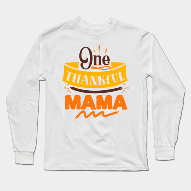 One thankful mama Long Sleeve T-Shirt by DrollDrifter