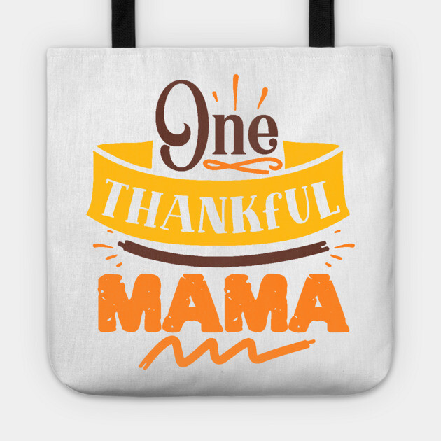 One thankful mama Tote by DrollDrifter