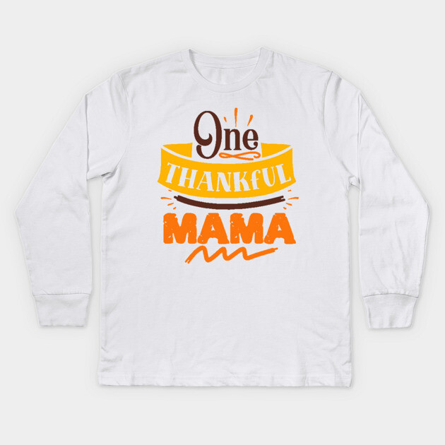 One thankful mama Kids Long Sleeve T-Shirt by DrollDrifter