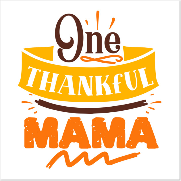 One thankful mama Wall Art by DrollDrifter