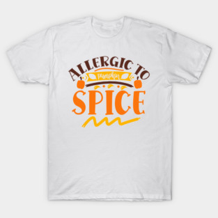 Allergic to pumpkin spice T-Shirt