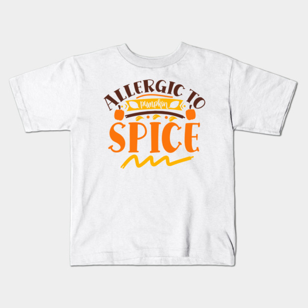 Allergic to pumpkin spice Kids T-Shirt by DrollDrifter