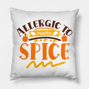 Allergic to pumpkin spice Pillow