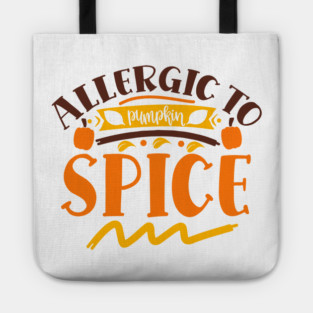 Allergic to pumpkin spice Tote