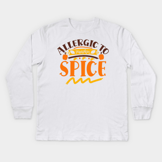 Allergic to pumpkin spice Kids Long Sleeve T-Shirt by DrollDrifter