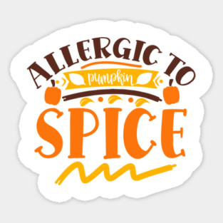 Allergic to pumpkin spice Magnet