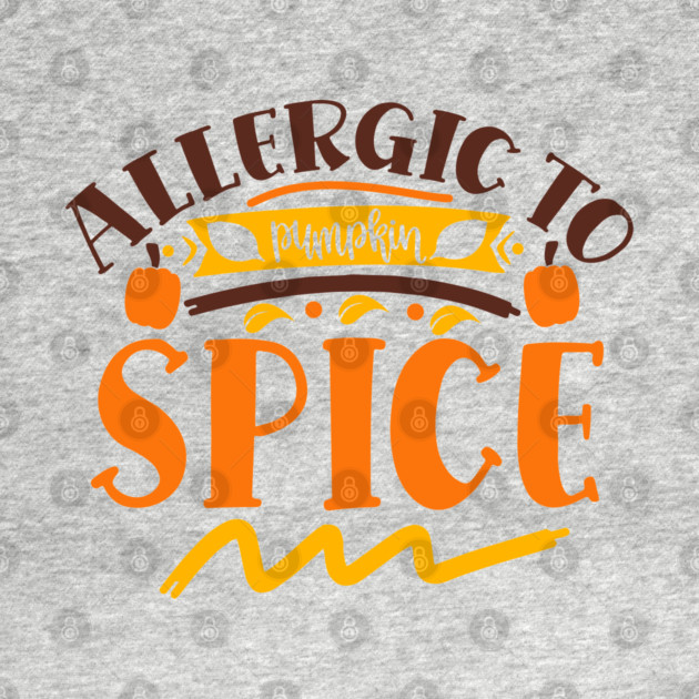 Allergic to pumpkin spice by DrollDrifter