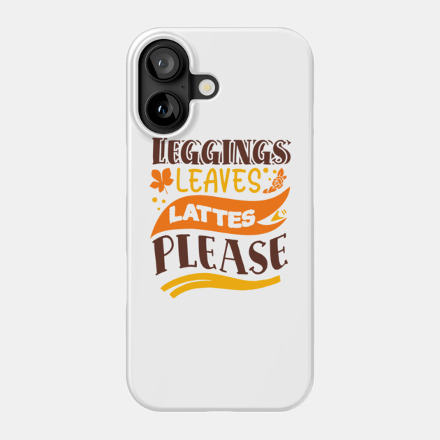 Leggings leaves lattes please Phone Case by DrollDrifter