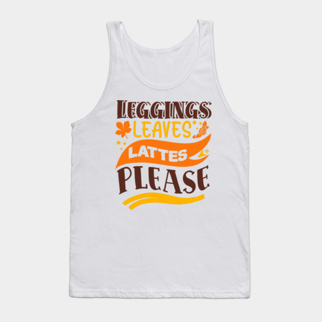 Leggings leaves lattes please Tank Top by DrollDrifter