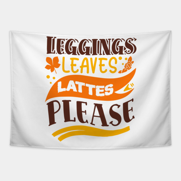 Leggings leaves lattes please Tapestry by DrollDrifter