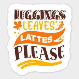 Leggings leaves lattes please Magnet