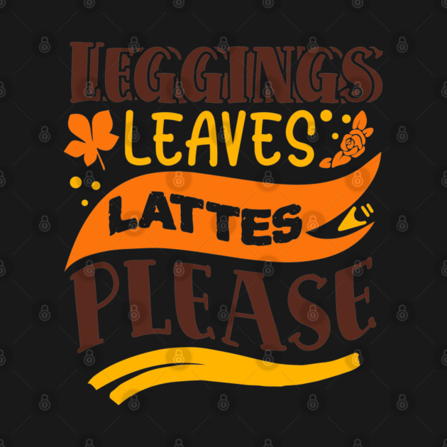Leggings leaves lattes please by DrollDrifter