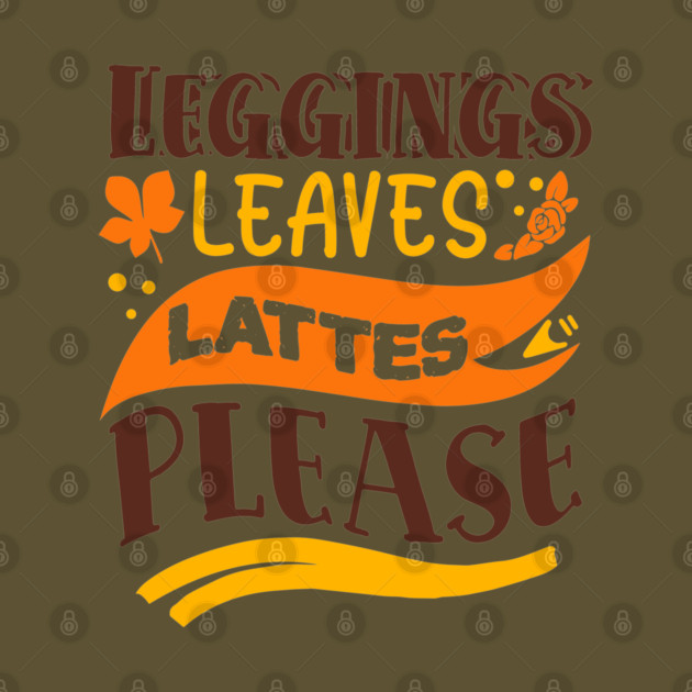Leggings leaves lattes please by DrollDrifter