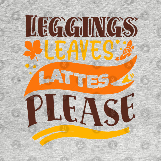 Leggings leaves lattes please by DrollDrifter