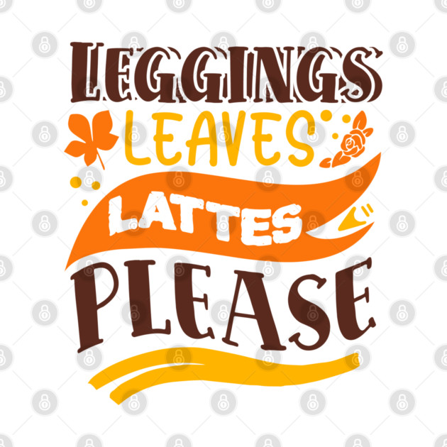 Leggings leaves lattes please by DrollDrifter