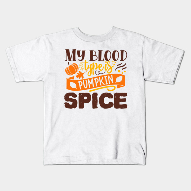 My blood type is pumpkin spice Kids T-Shirt by DrollDrifter